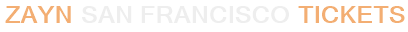 Zayn San Francisco Tickets